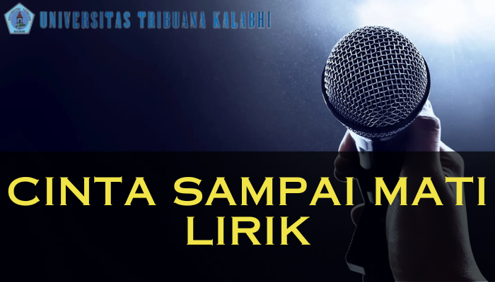 Cinta Sampai Mati Lirik Yang Harus Kamu Nyanyikan