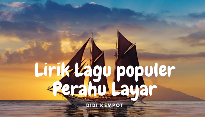 Lirik Lagu Terpopuler Perahu Layar - Didi Kempot