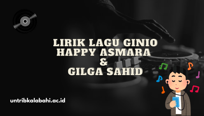 Lirik Lagu Ginio - Happy Asmara dan Gilga Sahid