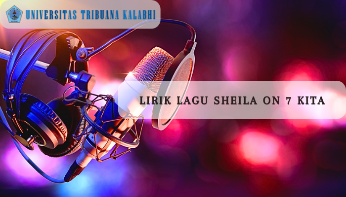 Lirik Lagu Sheila On 7 - Kita Legendaris dan Hits Tahun 99