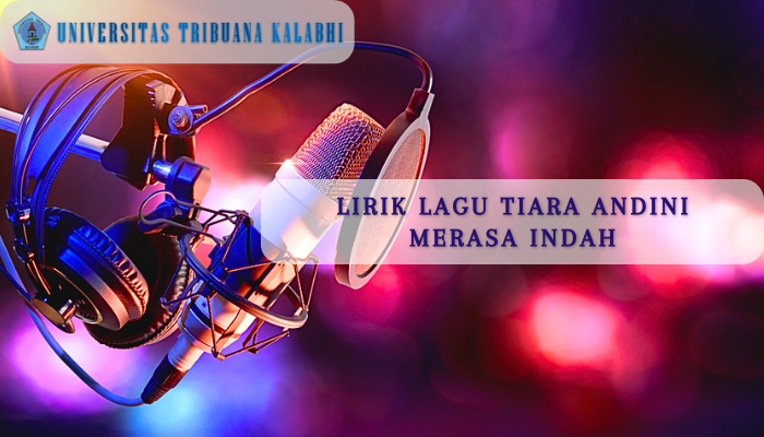 Lirik Lagu Tiara Andini Merasa Indah yang Populer Sekali di Indonesia Tahun 2021!