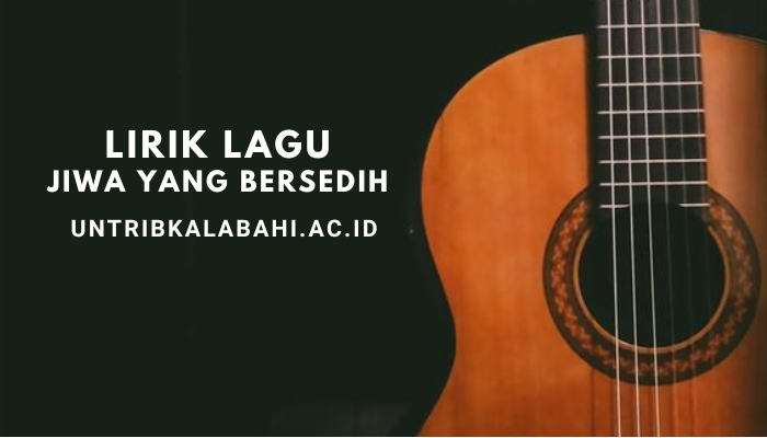 Lirik Lagu Jiwa Yang Bersedih - Ghea Indrawari