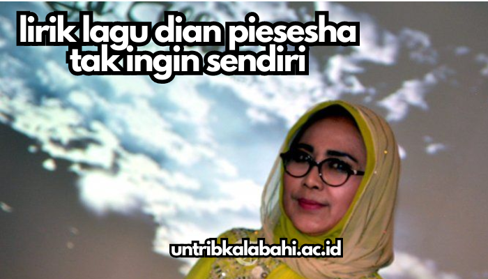 lirik_lagu_dian_piesesha_tak_ingin_sendiri.png