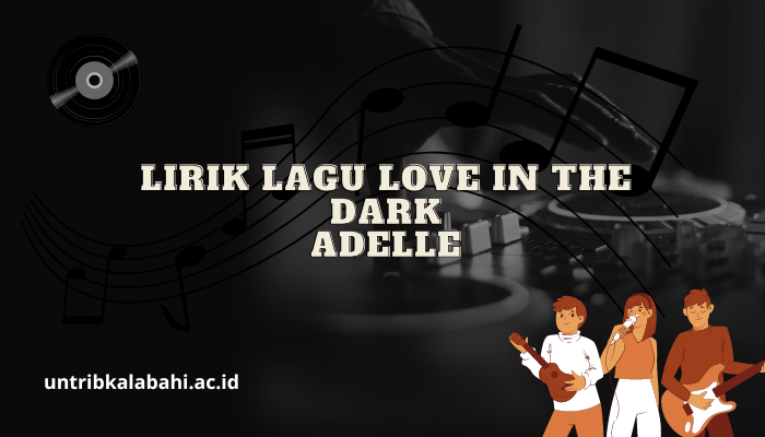 Lirik Lagu Adelle Love In The Dark Terbaru