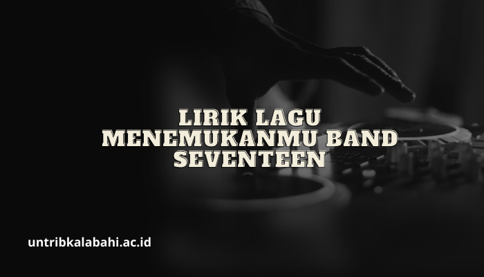 Lirik Lagu Seventeen Menemukanmu