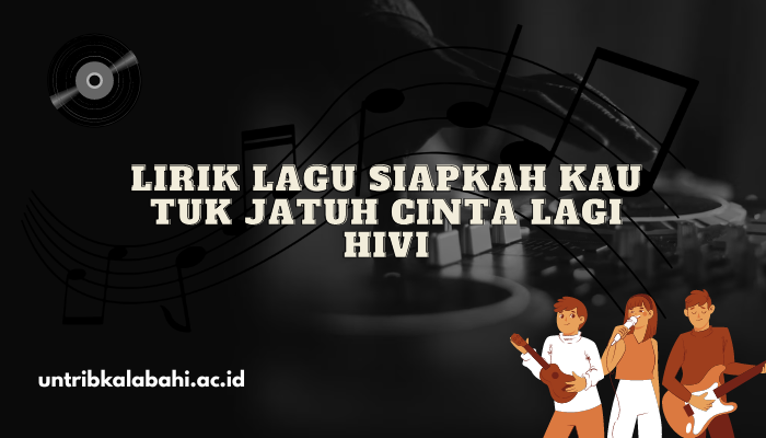 Lirik Lagu Lengkap HiVi Siapkah Kau Tuk Jatuh Cinta Lagi