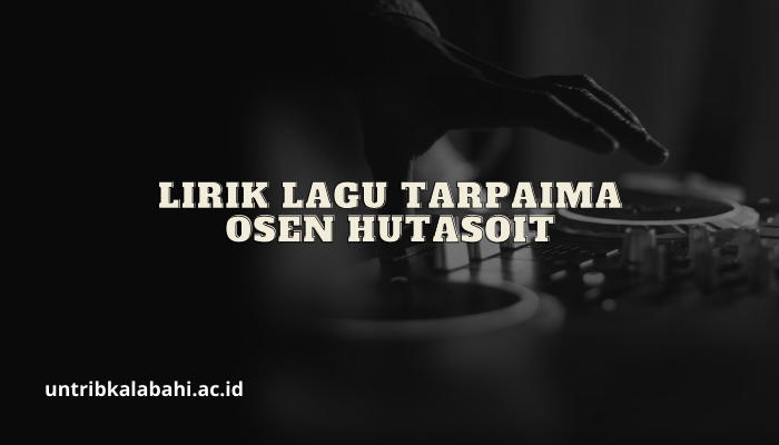 Lirik Lagu Tarpaima Dari Osen Hutasoit Terbaru