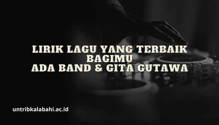 Lirik Lagu Ada Band Yang Terbaik Bagimu